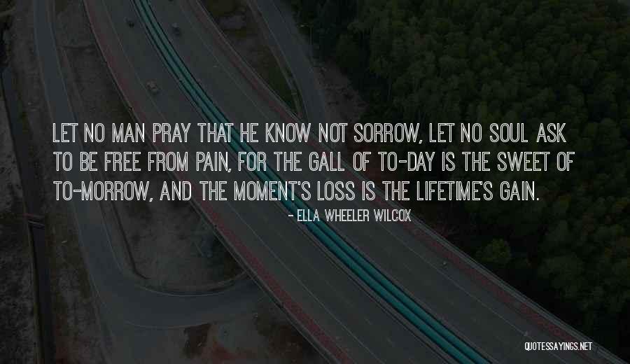 Sorrow And Loss Quotes By Ella Wheeler Wilcox Sorrow And Loss Quotes By Ella Wheeler Wilcox