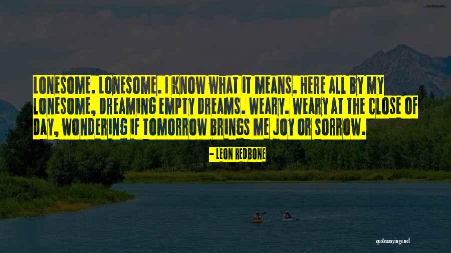 Sorrow Joy Quotes By Leon Redbone Sorrow Joy Quotes By Leon Redbone
