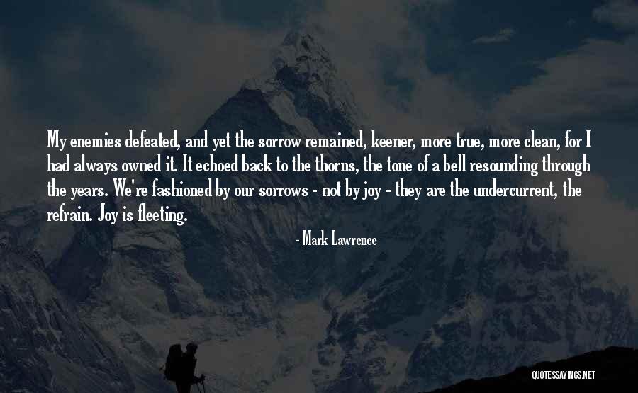 Sorrow Joy Quotes By Mark Lawrence Sorrow Joy Quotes By Mark Lawrence