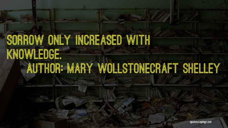 Sorrow Quotes By Mary Wollstonecraft Shelley