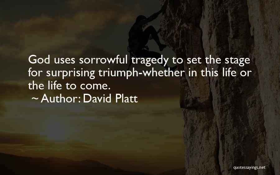 Sorrowful Life Quotes By David Platt