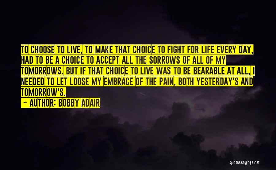 Sorrows And Pain Quotes By Bobby Adair