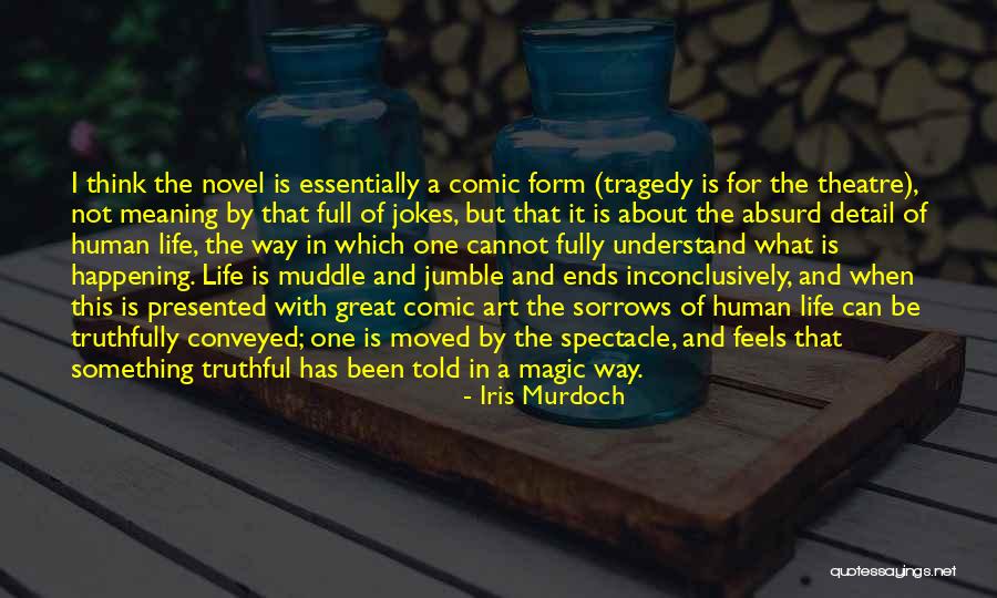 Sorrows Of Life Quotes By Iris Murdoch