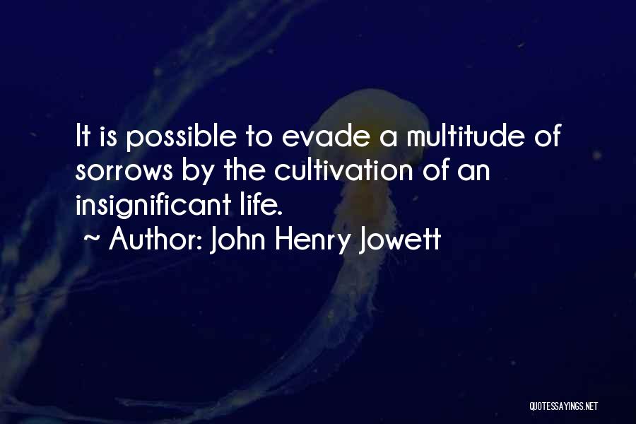 Sorrows Of Life Quotes By John Henry Jowett