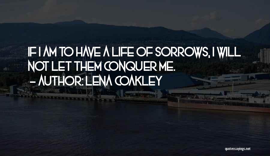 Sorrows Of Life Quotes By Lena Coakley