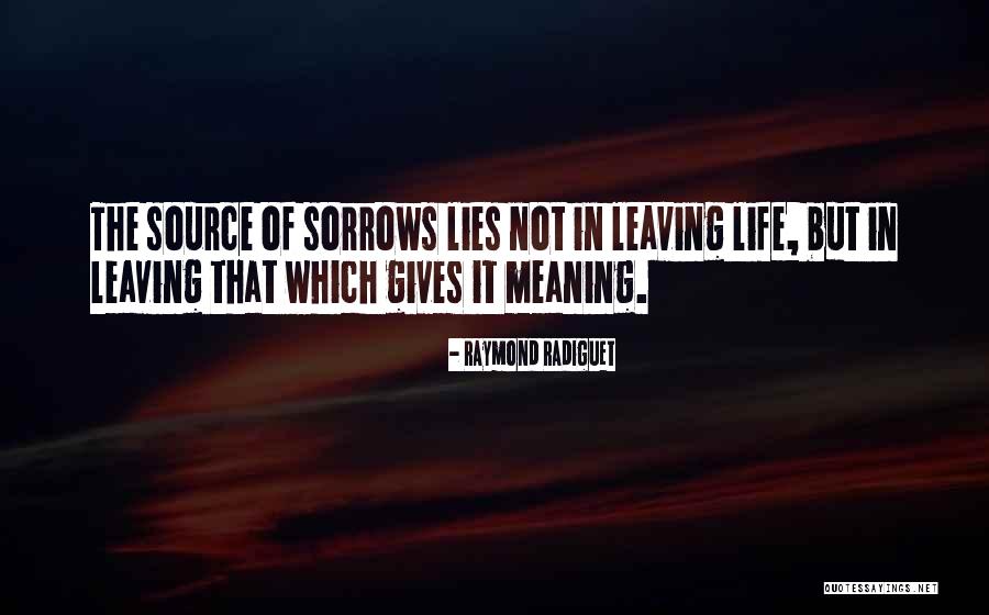 Sorrows Of Life Quotes By Raymond Radiguet