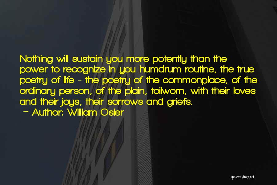 Sorrows Of Life Quotes By William Osler