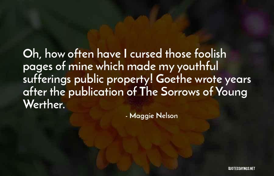 Sorrows Of Young Quotes By Maggie Nelson Sorrows Of Young Quotes By Maggie Nelson