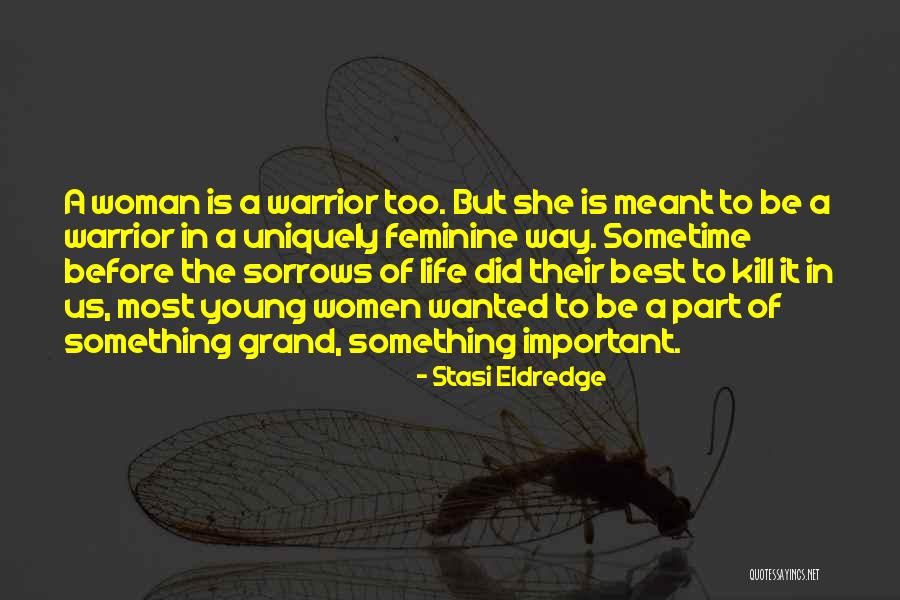 Sorrows Of Young Quotes By Stasi Eldredge Sorrows Of Young Quotes By Stasi Eldredge