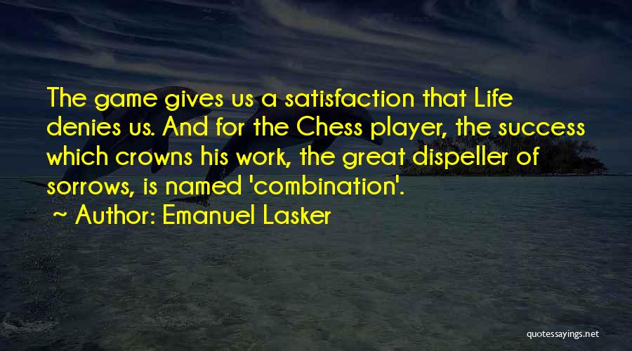 Sorrows Quotes By Emanuel Lasker