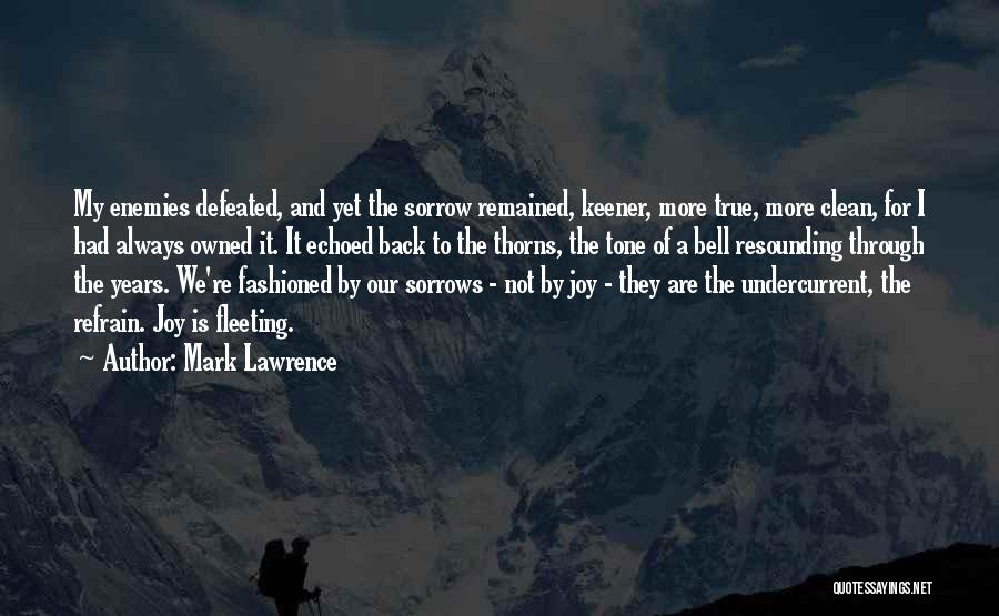 Sorrows Quotes By Mark Lawrence