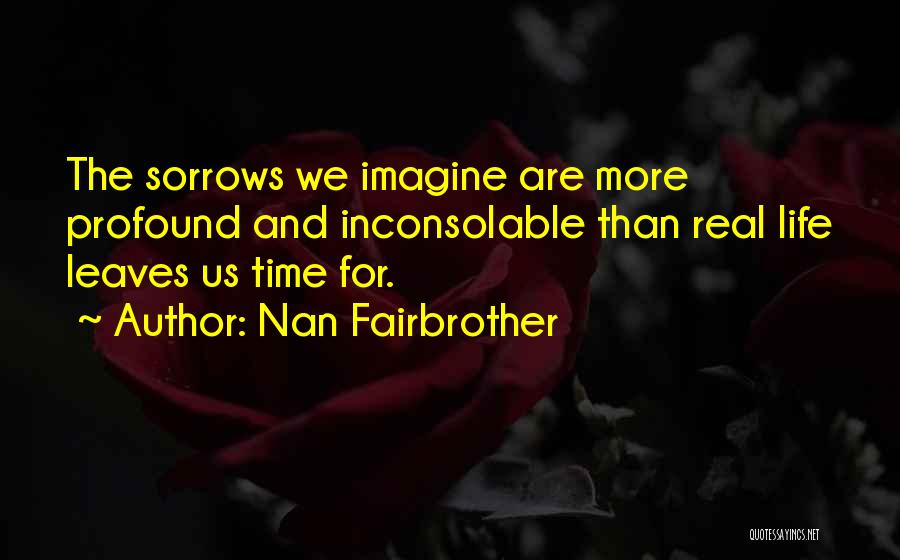 Sorrows Quotes By Nan Fairbrother