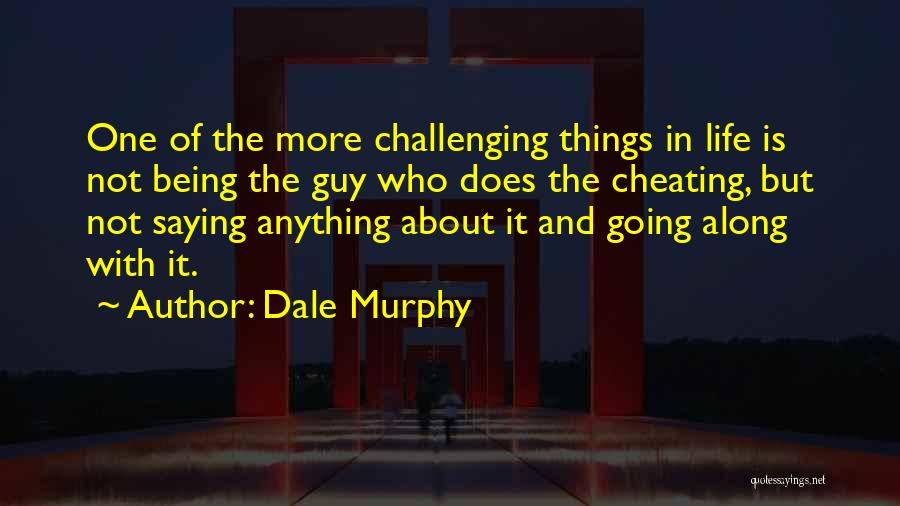 Sorry About Cheating Quotes By Dale Murphy
