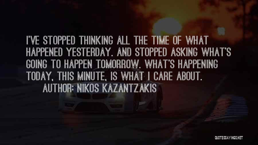 Sorry About Yesterday Quotes By Nikos Kazantzakis