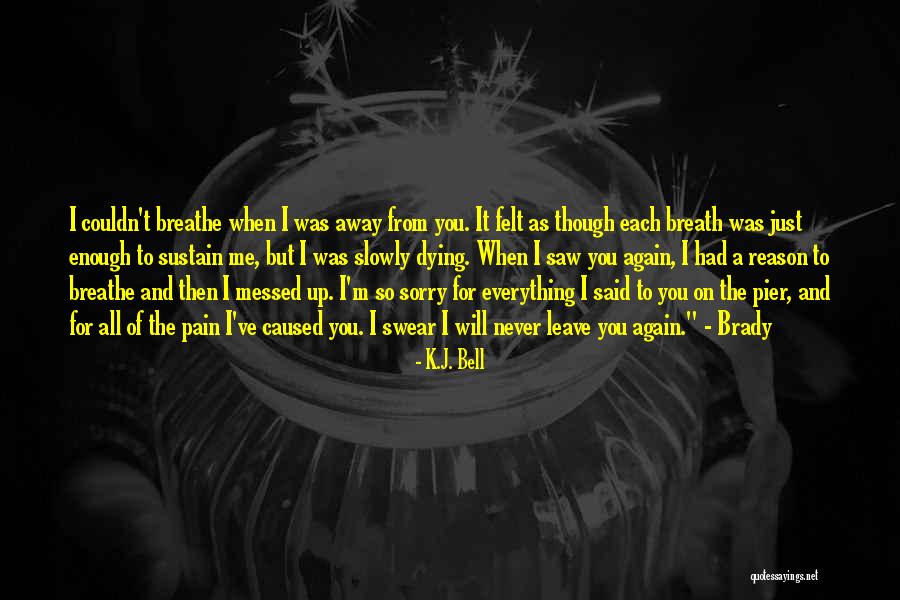 Sorry Again And Again Quotes By K.J. Bell Sorry Again And Again Quotes By K.J. Bell