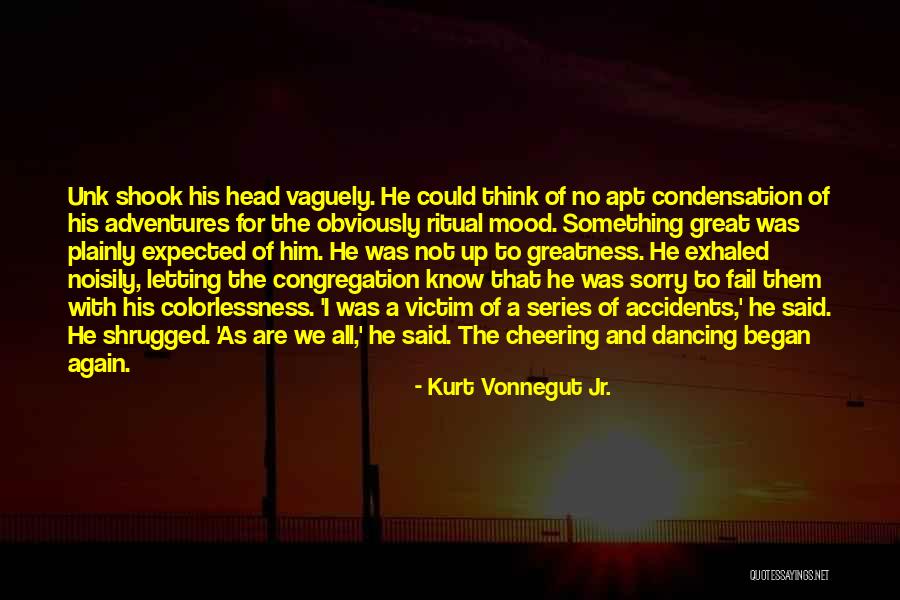 Sorry Again And Again Quotes By Kurt Vonnegut Jr. Sorry Again And Again Quotes By Kurt Vonnegut Jr.