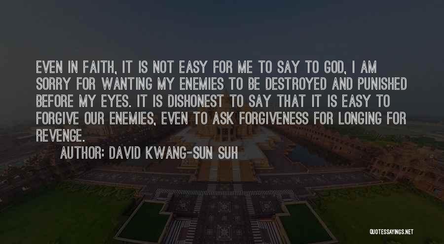 Sorry And Forgiveness Quotes By David Kwang-sun Suh