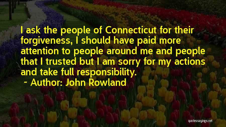 Sorry And Forgiveness Quotes By John Rowland