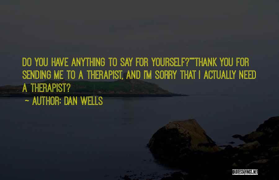 Sorry And Thank You Quotes By Dan Wells