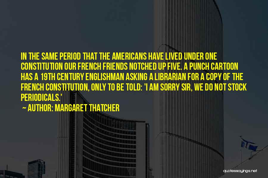 Sorry Asking Quotes By Margaret Thatcher