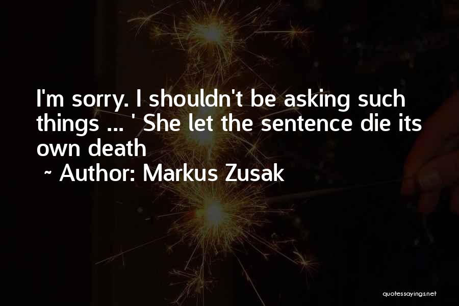 Sorry Asking Quotes By Markus Zusak