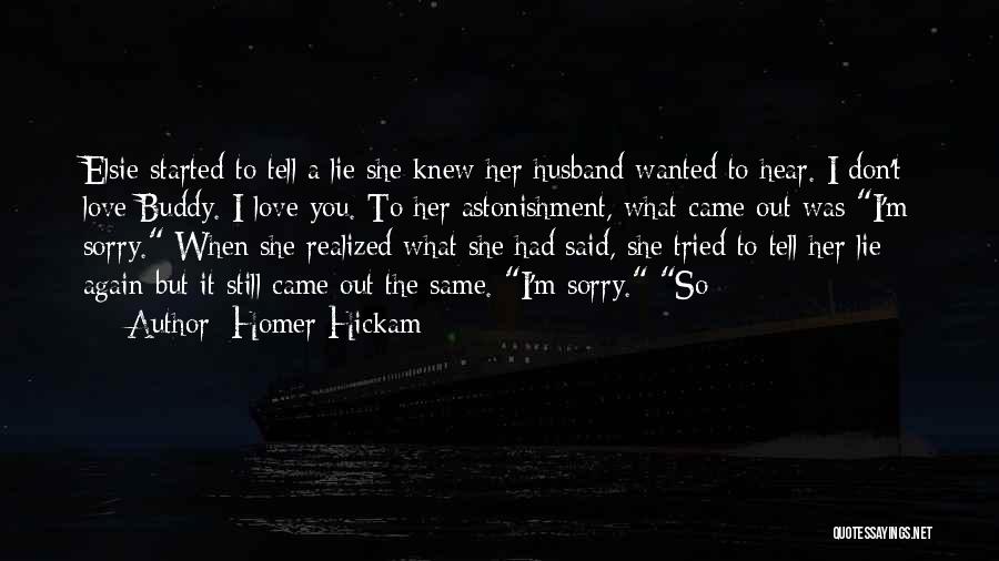 Sorry But I Love You Quotes By Homer Hickam