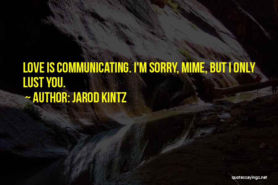 Sorry But I Love You Quotes By Jarod Kintz