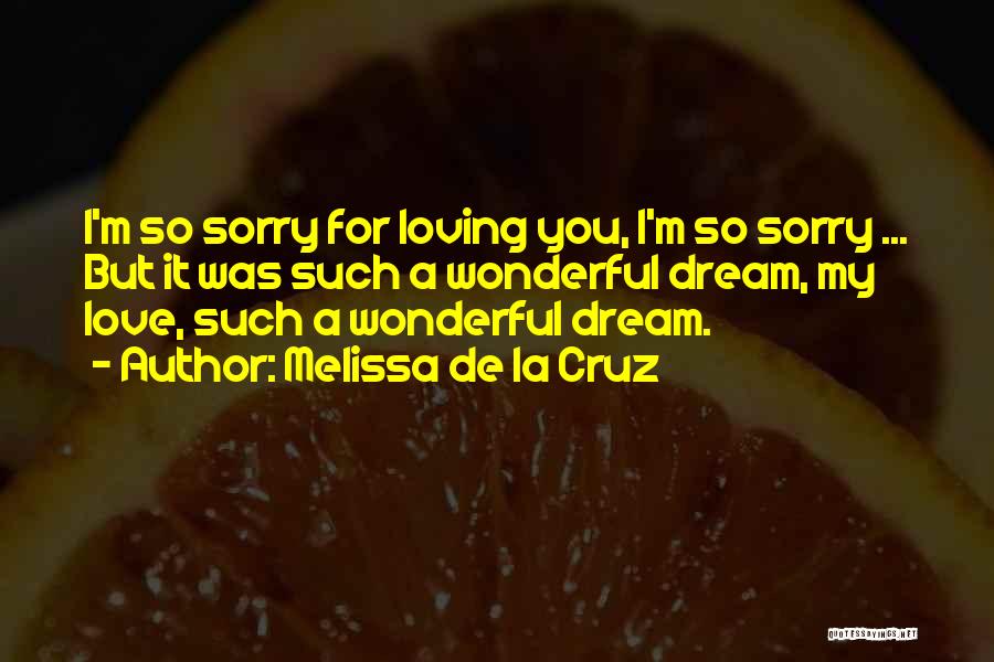 Sorry But I Love You Quotes By Melissa De La Cruz