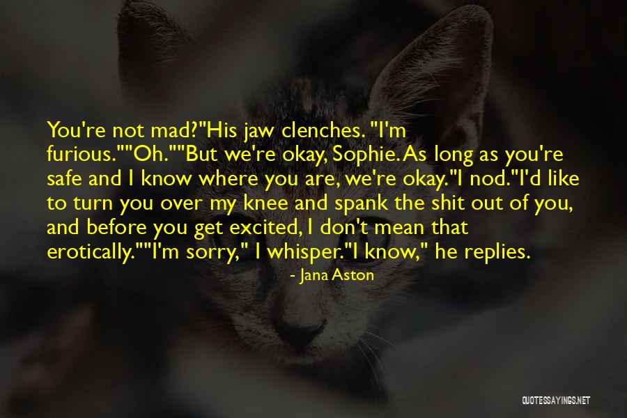 Sorry But Not Sorry Quotes By Jana Aston Sorry But Not Sorry Quotes By Jana Aston