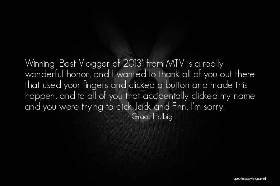 Sorry Button Quotes By Grace Helbig Sorry Button Quotes By Grace Helbig