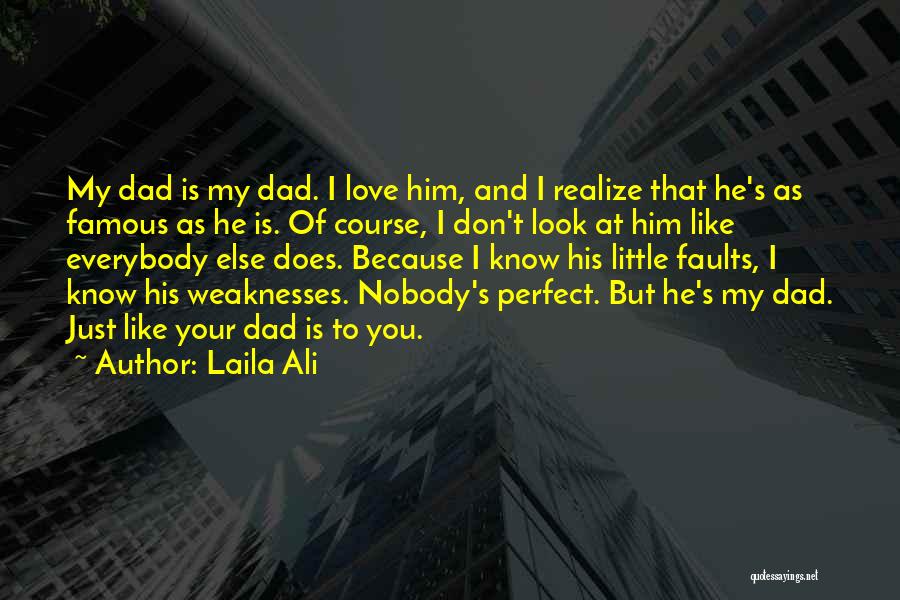 Sorry Dad I'm Not Perfect Quotes By Laila Ali