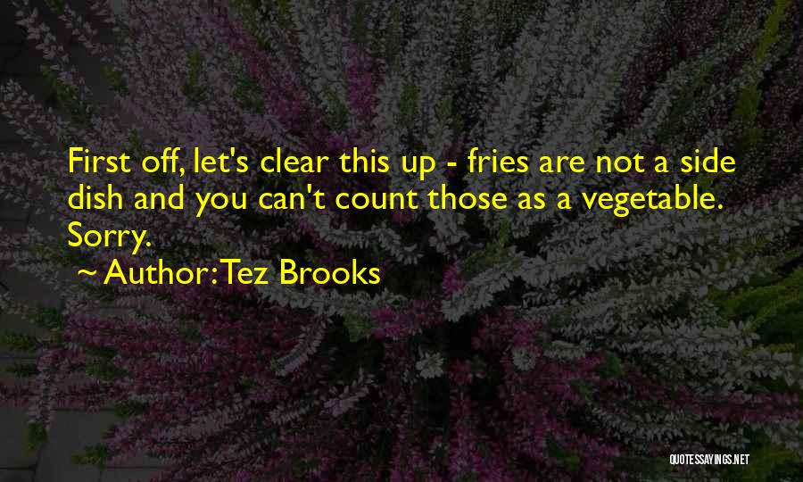 Sorry Dads Quotes By Tez Brooks