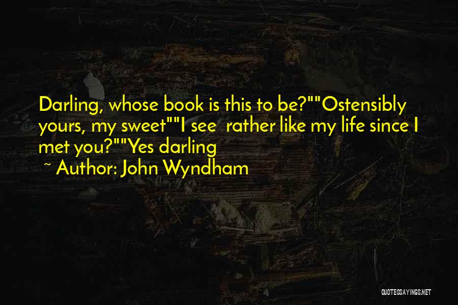 Sorry Darling Quotes By John Wyndham
