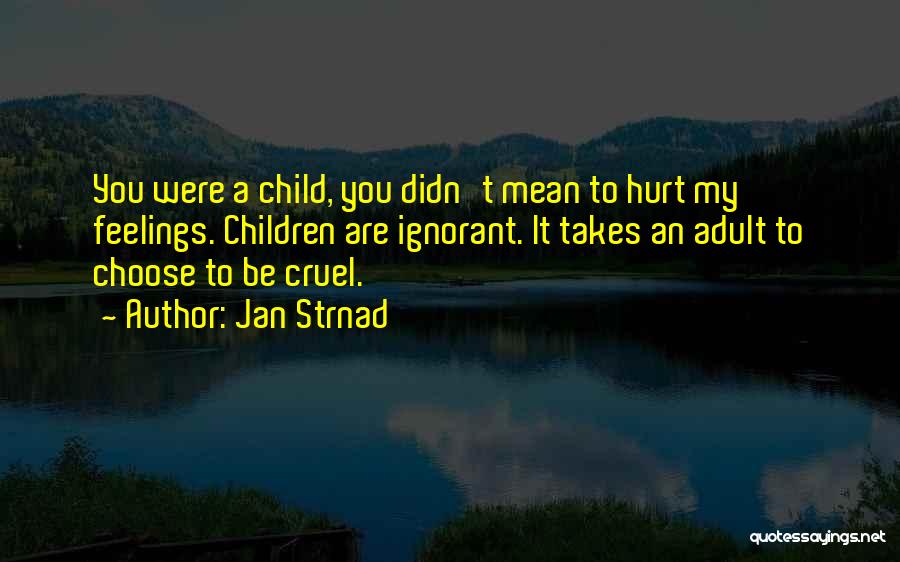 Sorry Didn't Mean To Hurt You Quotes By Jan Strnad