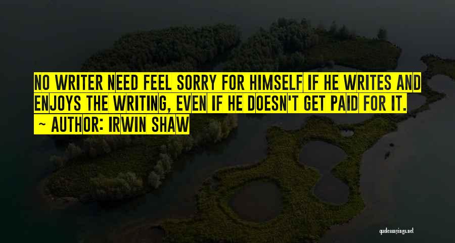 Sorry Doesn Quotes By Irwin Shaw