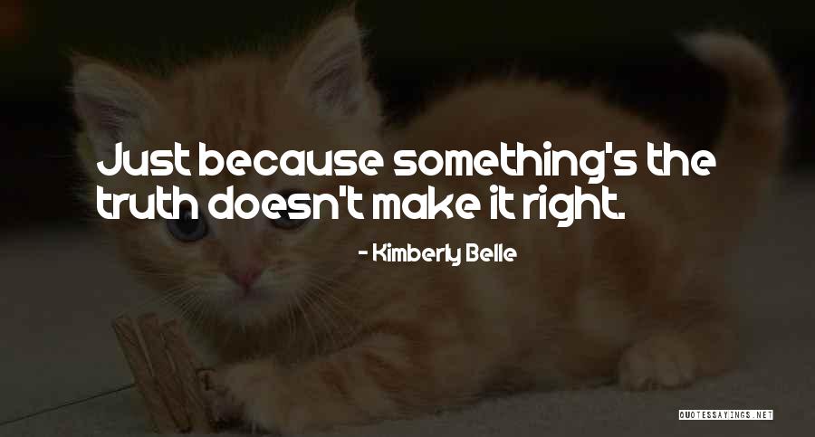 Sorry Doesn't Make It Right Quotes By Kimberly Belle Sorry Doesn't Make It Right Quotes By Kimberly Belle