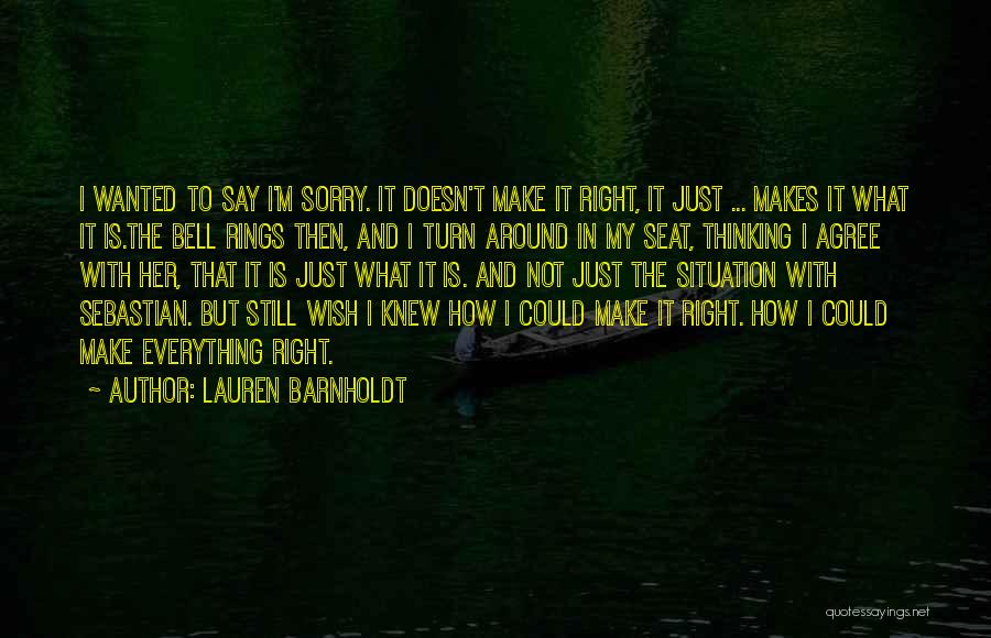 Sorry Doesn't Make It Right Quotes By Lauren Barnholdt