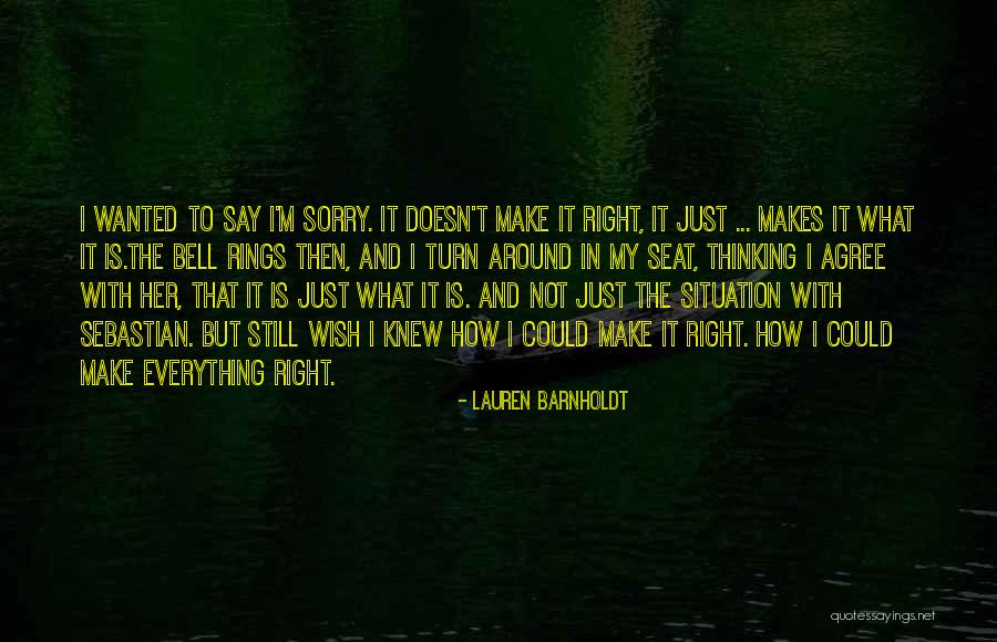 Sorry Doesn't Make It Right Quotes By Lauren Barnholdt