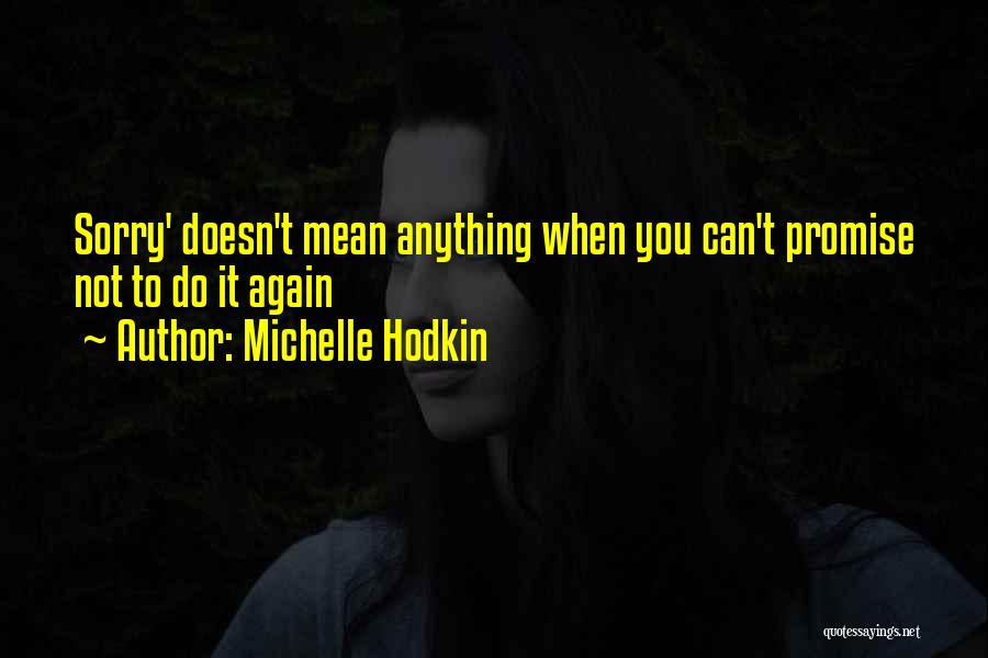 Sorry Doesn't Mean Quotes By Michelle Hodkin