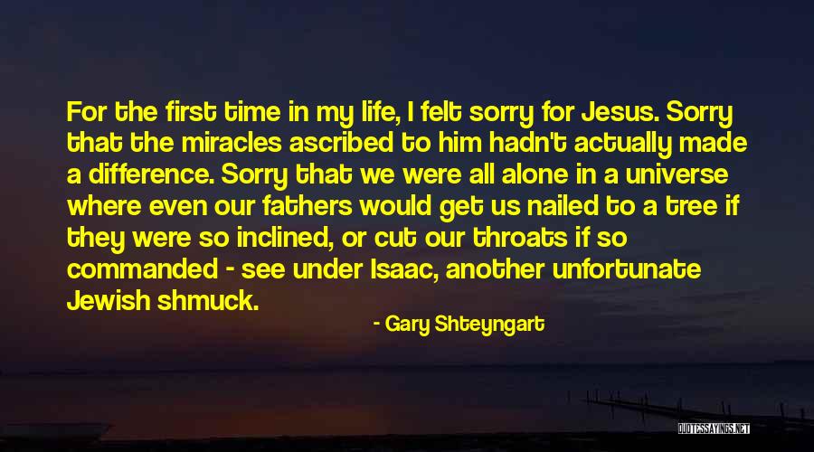 Sorry Fathers Quotes By Gary Shteyngart