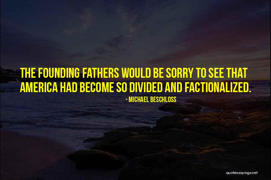 Sorry Fathers Quotes By Michael Beschloss