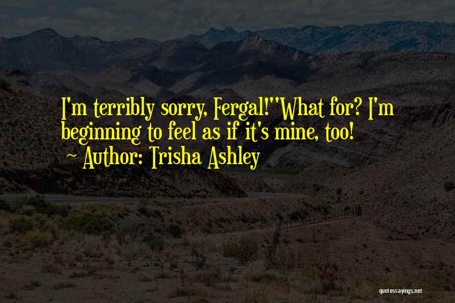 Sorry Feel Quotes By Trisha Ashley