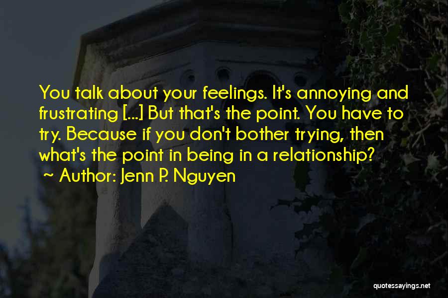 Sorry For Being Annoying Quotes By Jenn P. Nguyen
