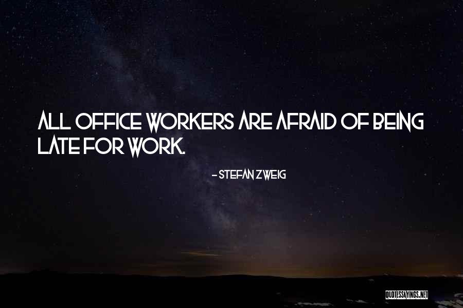 Sorry For Being Late Quotes By Stefan Zweig Sorry For Being Late Quotes By Stefan Zweig