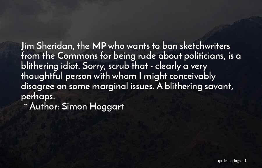 Sorry For Being Quotes By Simon Hoggart