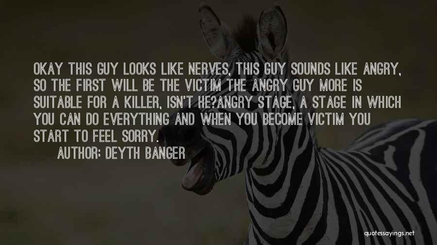 Sorry For Everything Quotes By Deyth Banger
