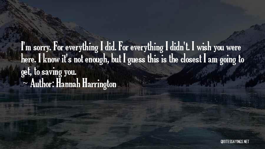 Sorry For Everything Quotes By Hannah Harrington