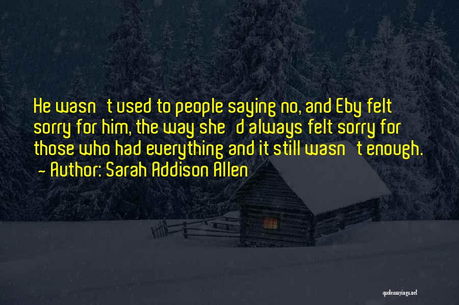Sorry For Everything Quotes By Sarah Addison Allen