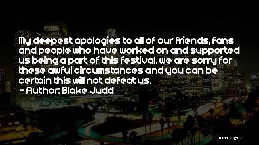 Sorry For Friends Quotes By Blake Judd