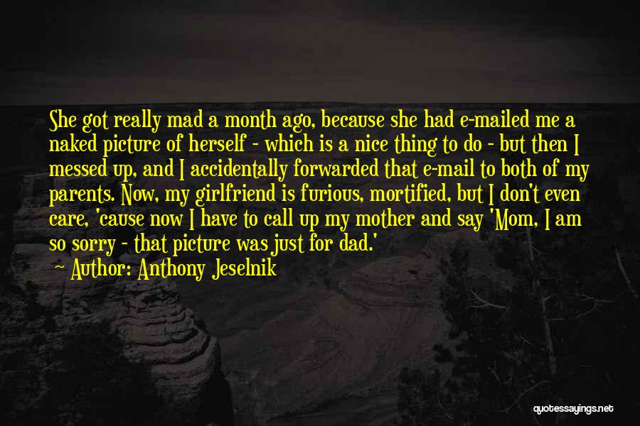 Sorry For Girlfriend Quotes By Anthony Jeselnik